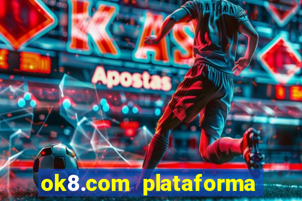 ok8.com plataforma de jogos